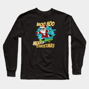 Woo Hoo Christmas Skateboarding Santa Long Sleeve T-Shirt